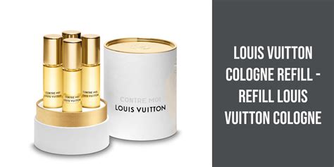 how to refill louis vuitton perfume|does louis vuitton refill perfume.